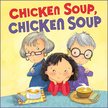 Chicken Soup, Chicken Soup by Pamela Mayer Illustrations by Deborah Melman